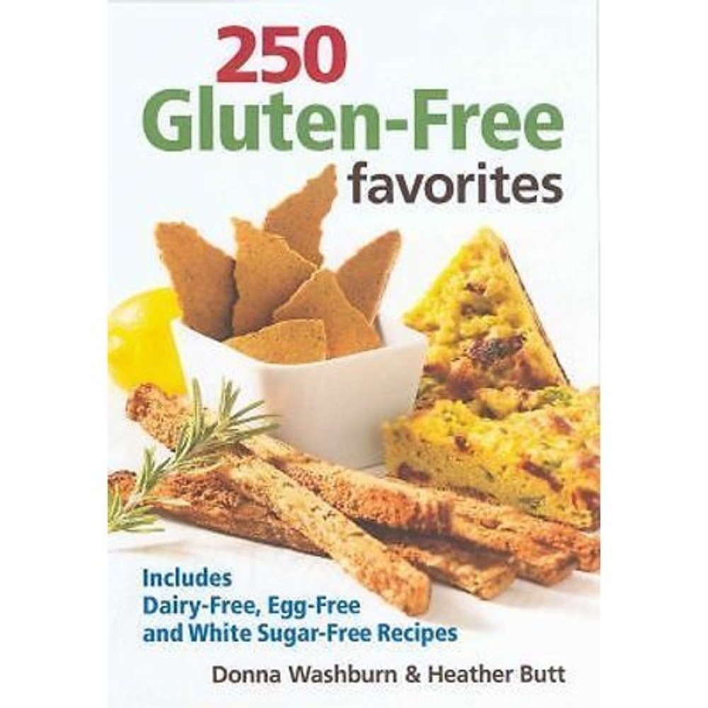 250 Gluten-Free Favorites : Includes Dairy-Free, Egg-Free and Whi
